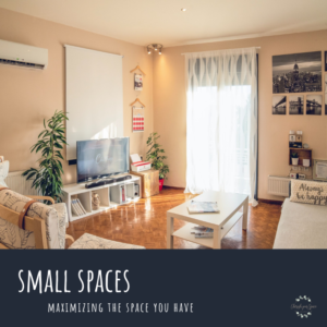 Small Spaces: Maximizing the Space You Have