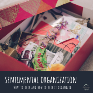 Sentimental Organization: What to Keep and How to Keep it Organized